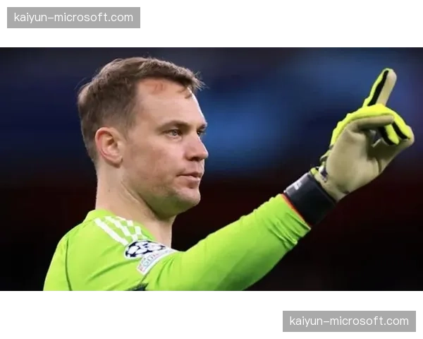 德国门将诺伊尔退役影响 特拉福德等新人等待考察机会